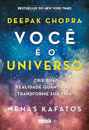 Você é o Universo: Crie sua Realidade Quântica e Transforme sua Vida
